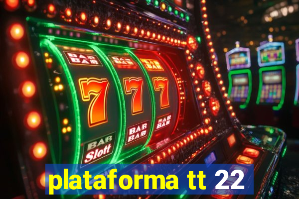 plataforma tt 22